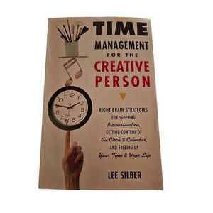 Time management for the creative person by Lee Silber three rivers press books i